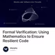 Formal Verification: Using Mathematics to Ensure Resilient Code