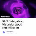 DAO Delegates: Misunderstood and Misused
