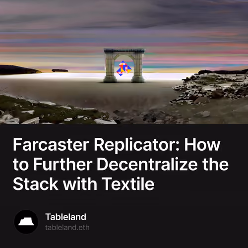 Farcaster Replicator: How to Further Decentralize the Stack with Textile