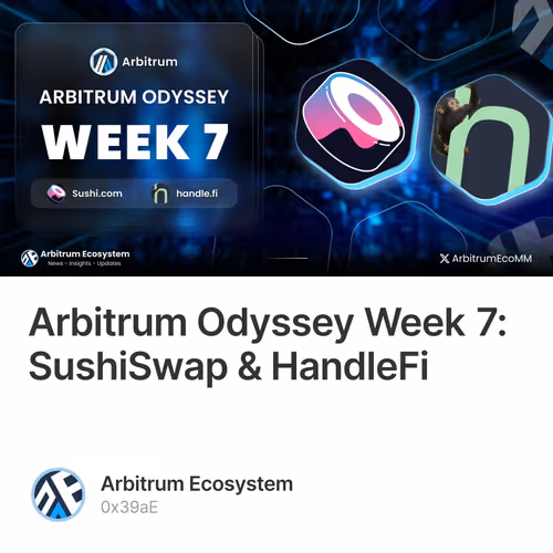Arbitrum Odyssey Week 7: SushiSwap & HandleFi