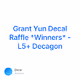 Grant Yun Decal Raffle Winners - L5 Decagon