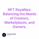 NFT Royalties: Balancing the Needs of Creators, Marketplaces, and Owners.