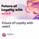 Future of Loyalty with web3