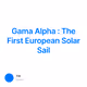 Gama Alpha : The First European Solar Sail