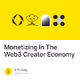 Monetizing In The Web3 Creator Economy
