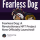 Fearless Dog: A Revolutionary NFT Project Now Officially Launched!