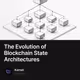 The Evolution of Blockchain State Architectures