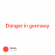 Danger in germany