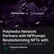 Polyhedra Network Partners with NFPrompt: Revolutionizing NFTs with AI-Generated Content!