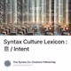 Syntax Culture Lexicon : 意 / Intent