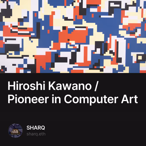 Hiroshi Kawano / Pioneer in Computer Art