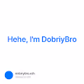 Hehe, I'm DobriyBro