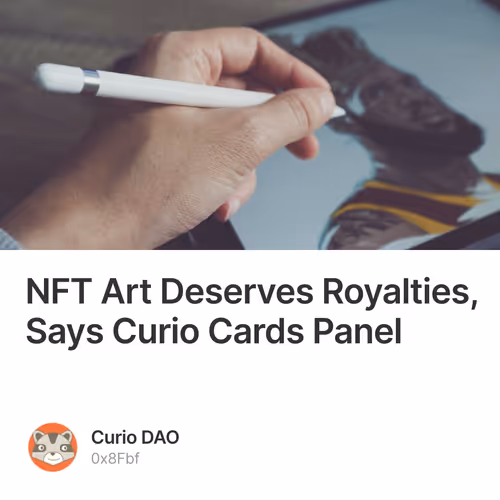 NFT Art Deserves Royalties, Says Curio Cards Panel