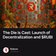 The Die is Cast: Launch of Decentralization and $RUBI