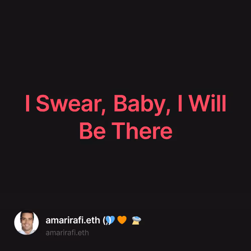 I Swear, Baby, I Will Be There