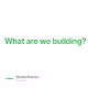 What are we building?