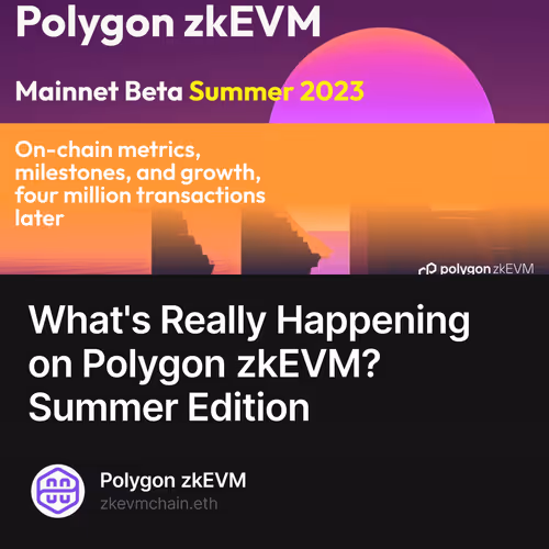 What's Really Happening on Polygon zkEVM? Summer Edition