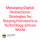 Managing Digital Distractions: Strategies for Staying Focused in a Technology-Driven World