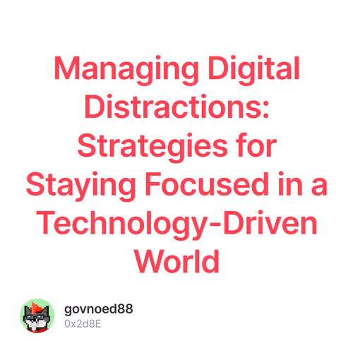 Managing Digital Distractions: Strategies for Staying Focused in a Technology-Driven World