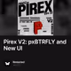 Pirex V2: pxBTRFLY and New UI