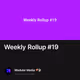 Weekly Rollup #19
