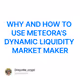 WHY AND HOW TO USE METEORA'S DYNAMIC LIQUIDITY MARKET MAKER