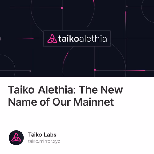 Taiko Alethia: The New Name of Our Mainnet