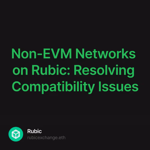 Non-EVM Networks on Rubic: Resolving Compatibility Issues