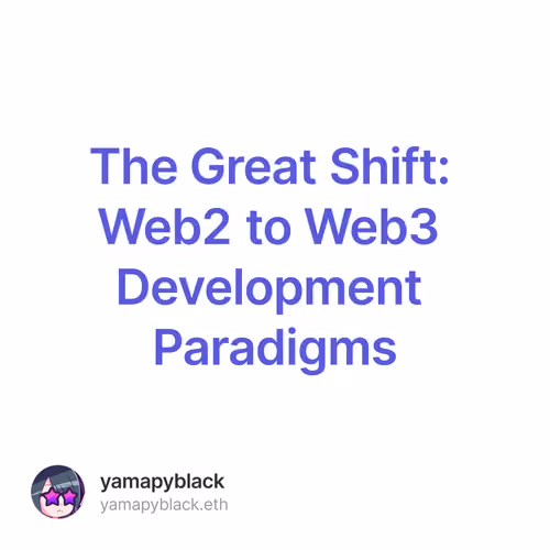 The Great Shift: Web2 to Web3 Development Paradigms