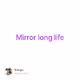 Mirror long life