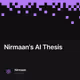 Nirmaan's AI Thesis