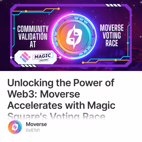 Unlocking the Power of Web3: Moverse Accelerates with Magic Square's Voting Race