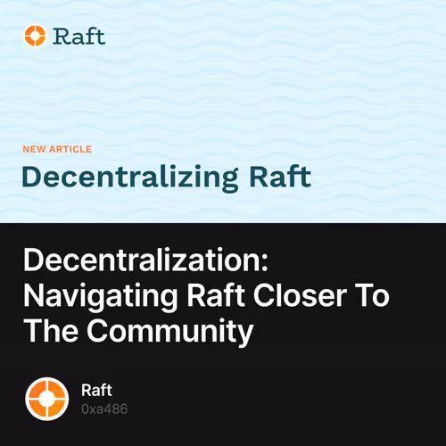 Decentralization: Navigating Raft Closer To The Community