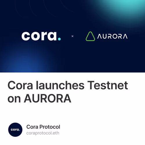 Cora launches Testnet on AURORA