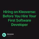 Hiring on Kleoverse: Before You Hire Your First Software Developer