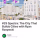 #29 Spectra: The City That Builds Cities with Ryan Rzepecki