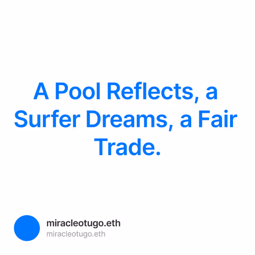 A Pool Reflects, a Surfer Dreams, a Fair Trade.