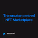The creator centred NFT Marketplace
