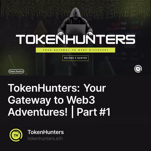 TokenHunters: Your Gateway to Web3 Adventures! | Part #1
