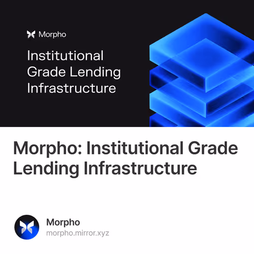 Morpho: Institutional Grade Lending Infrastructure