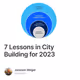 7 Lessons in City Building for 2023
