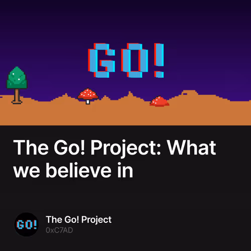 The Go! Project: What we believe in