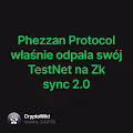Phezzan Protocol wanie odpala swj TestNet na Zk sync 2.0