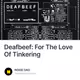 Deafbeef: For The Love Of Tinkering
