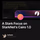 A Stark Focus on StarkNet's Cairo 1.0