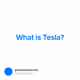 What is Tesla?