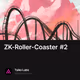 ZK-Roller-Coaster #2