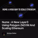 Nume : A New Layer3 Using Polygon ZkEVM And Scaling Ethereum