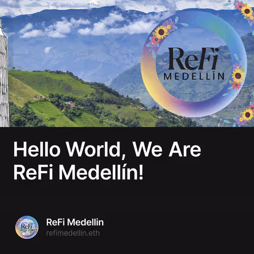 Hello World, We Are ReFi Medellín!
