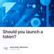 Should you launch a token?